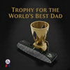 ARTIFACT TROPHY FOR THE WORLDS BEST DAD